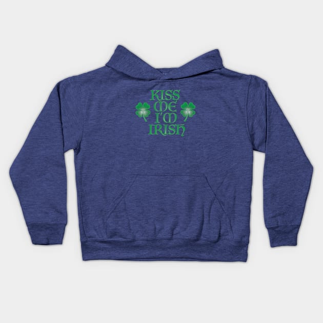 Kiss Me I'm Irish Kids Hoodie by LahayCreative2017